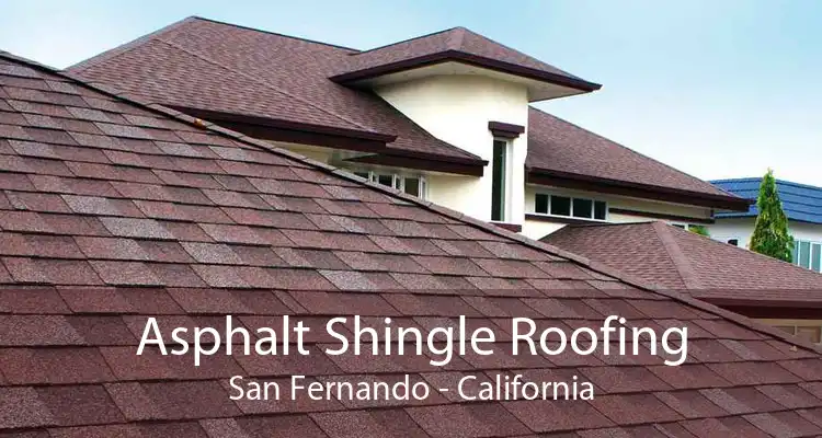 Asphalt Shingle Roofing San Fernando - California