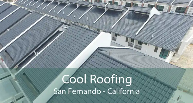 Cool Roofing San Fernando - California