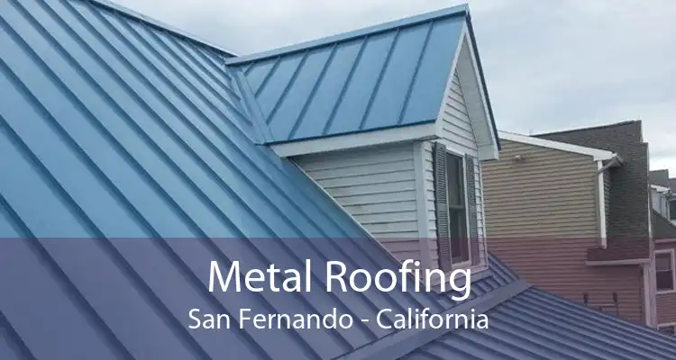 Metal Roofing San Fernando - California