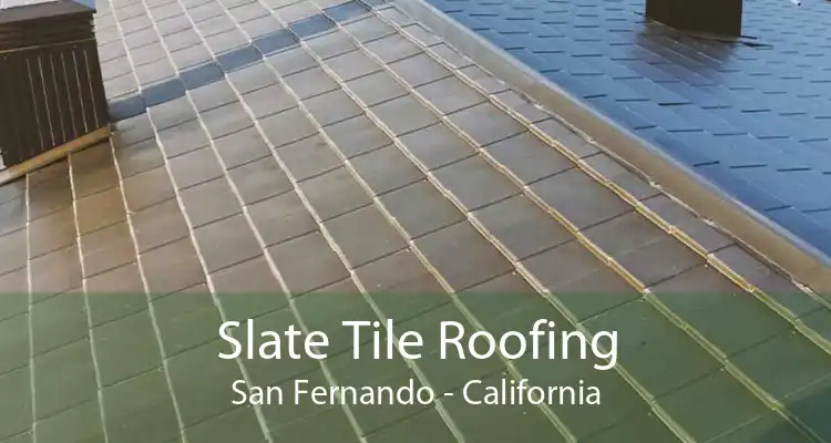 Slate Tile Roofing San Fernando - California