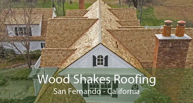 Wood Shakes Roofing San Fernando - California